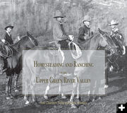 Homesteading and Ranching in the Upper Green. Photo by Ann Chambers Noble.